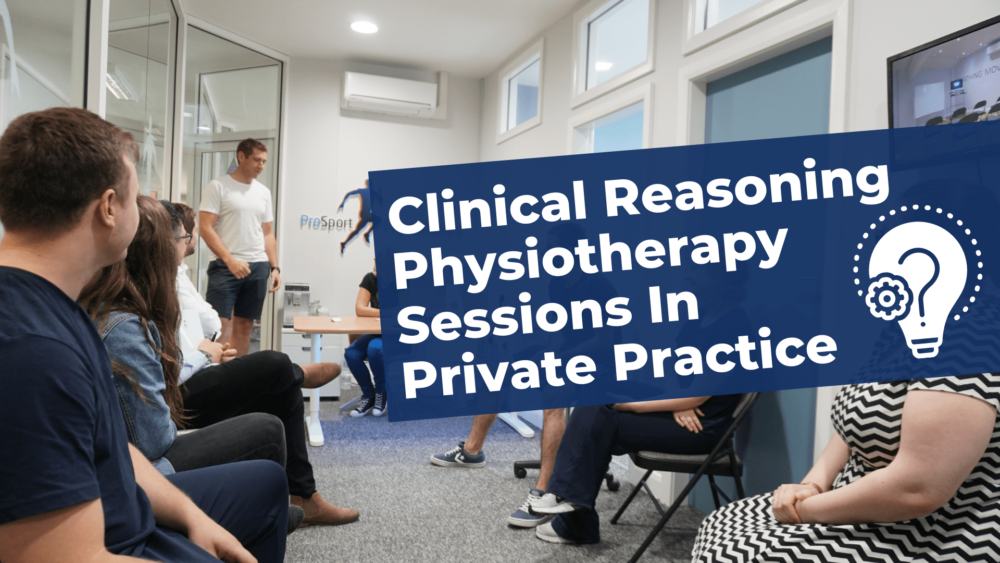 Clinical Reasoning Physiotherapy Sessions In Private Practice